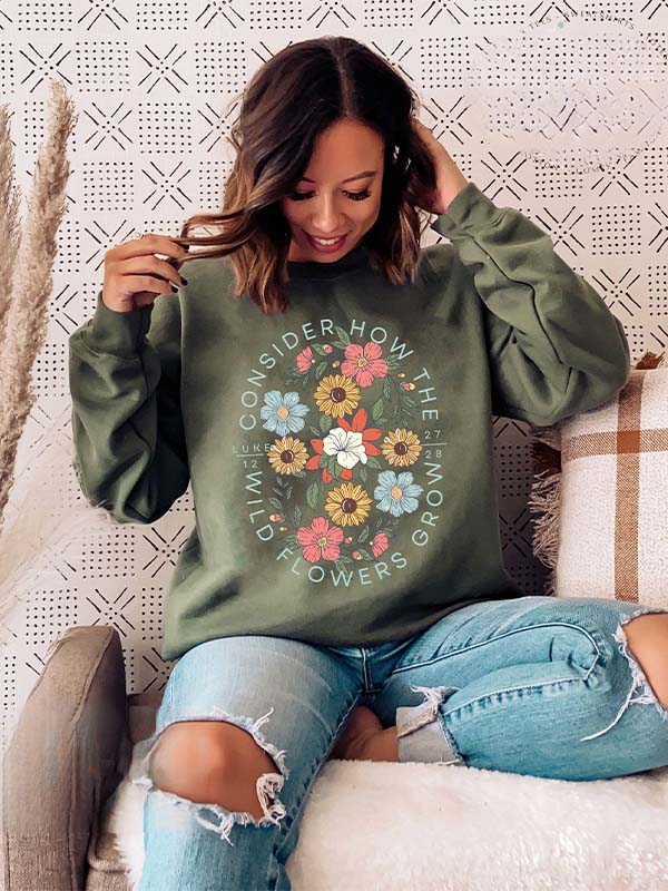 Consider How The Wildflowers Grow Sweatshirt