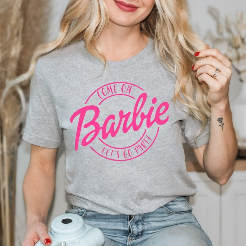 Come on Let's go party Barbie Shirt